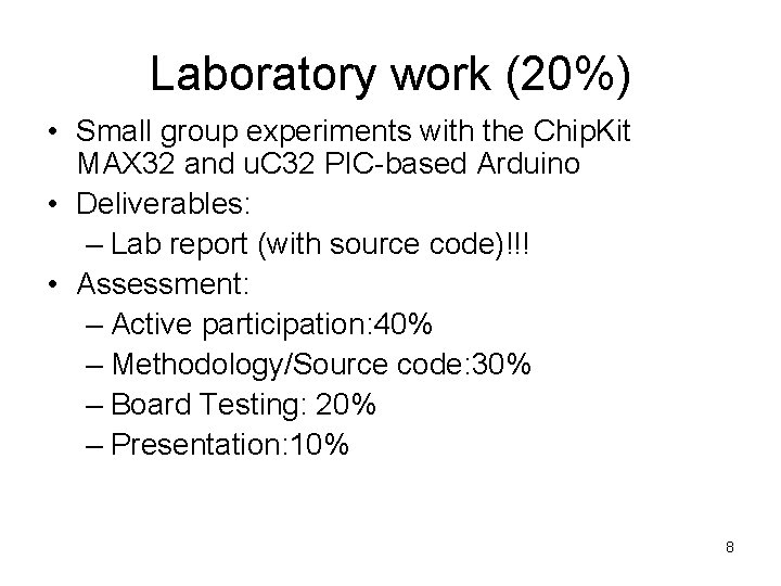 Laboratory work (20%) • Small group experiments with the Chip. Kit MAX 32 and