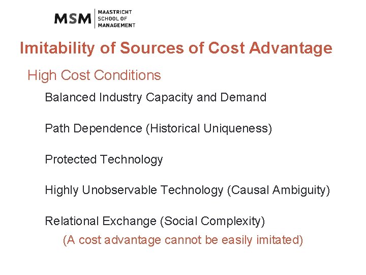 Imitability of Sources of Cost Advantage High Cost Conditions Balanced Industry Capacity and Demand