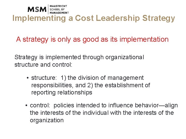 Implementing a Cost Leadership Strategy A strategy is only as good as its implementation