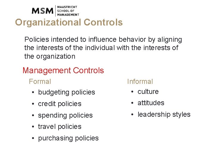 Organizational Controls Policies intended to influence behavior by aligning the interests of the individual