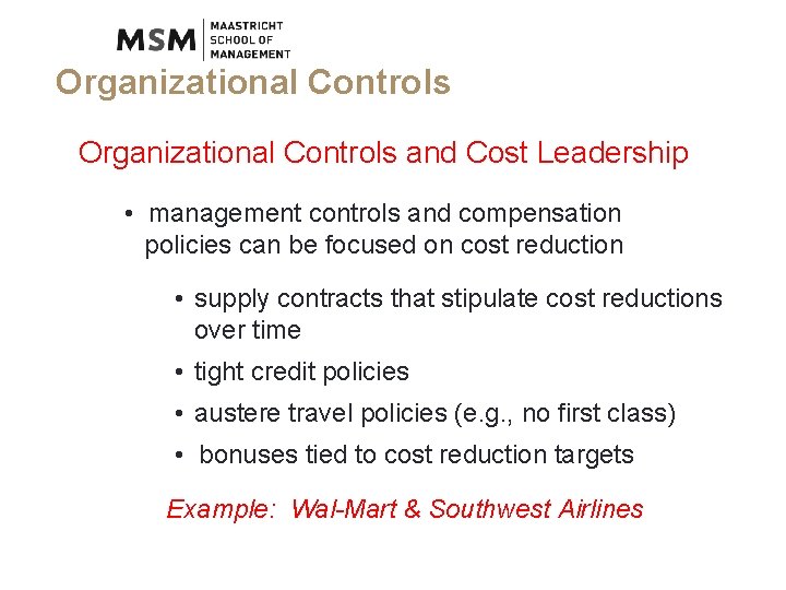 Organizational Controls and Cost Leadership • management controls and compensation policies can be focused