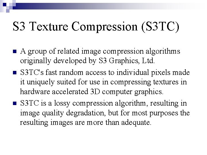 S 3 Texture Compression (S 3 TC) n n n A group of related