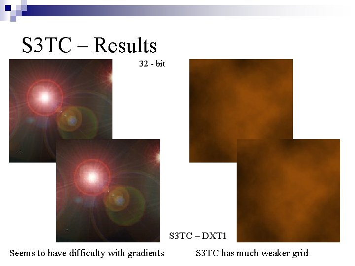 S 3 TC – Results 32 - bit S 3 TC – DXT 1