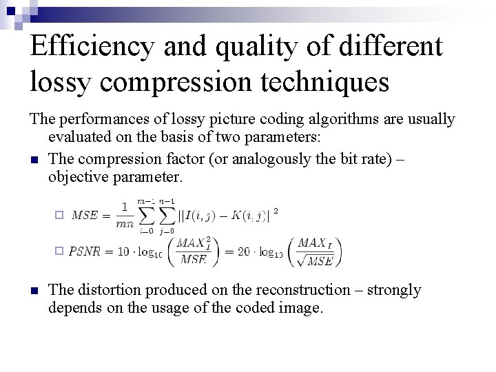 Efficiency and quality of different lossy compression techniques The performances of lossy picture coding