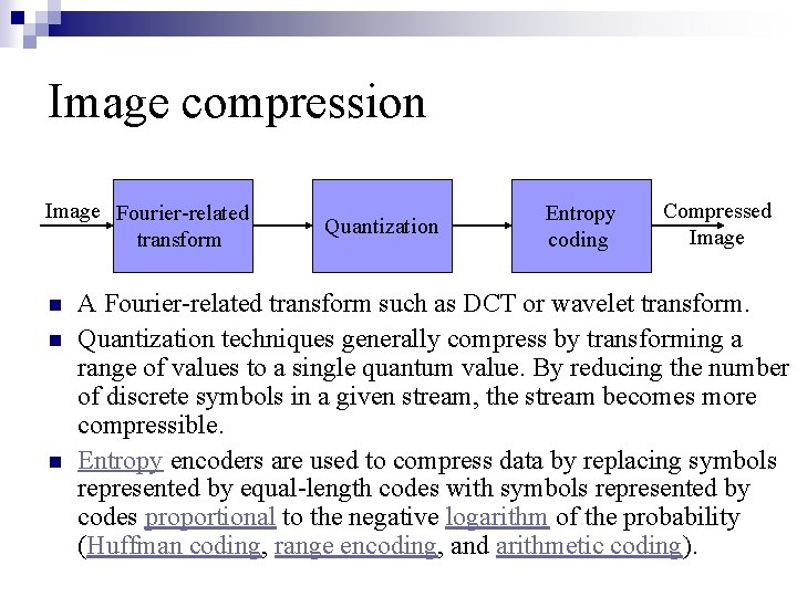 Image compression Image Fourier-related transform n n n Quantization Entropy coding Compressed Image A