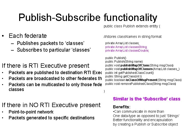 Publish-Subscribe functionality public class Publish extends entity { • Each federate ///stores class. Names
