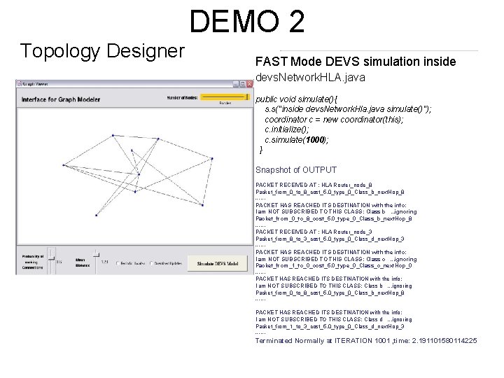 DEMO 2 Topology Designer • Attractive GUI • Change dynamically, – – Number of