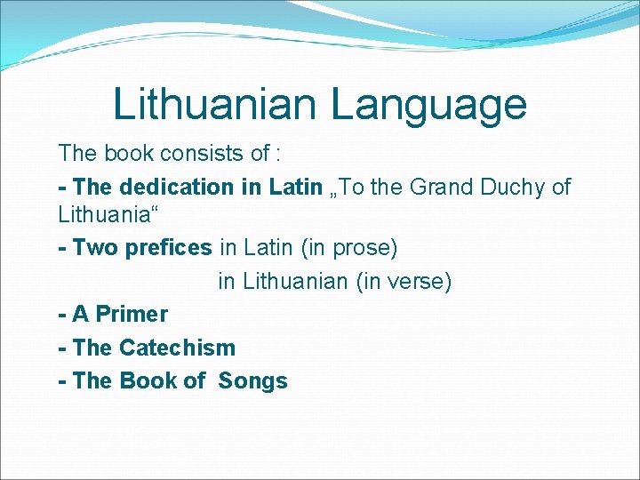 Lithuanian Language The book consists of : - The dedication in Latin „To the