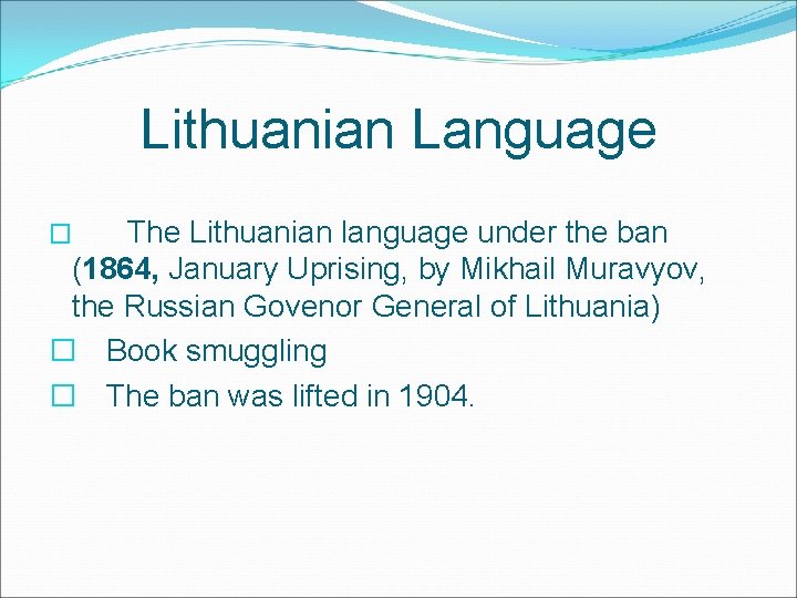 Lithuanian Language The Lithuanian language under the ban (1864, January Uprising, by Mikhail Muravyov,