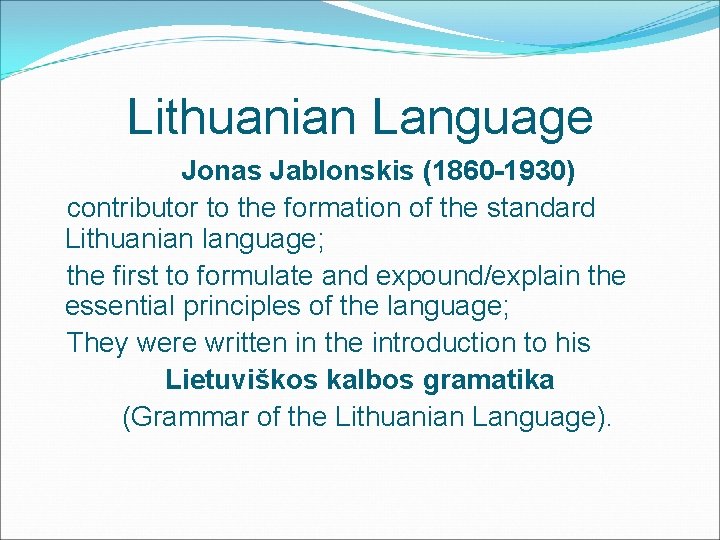 Lithuanian Language Jonas Jablonskis (1860 -1930) contributor to the formation of the standard Lithuanian