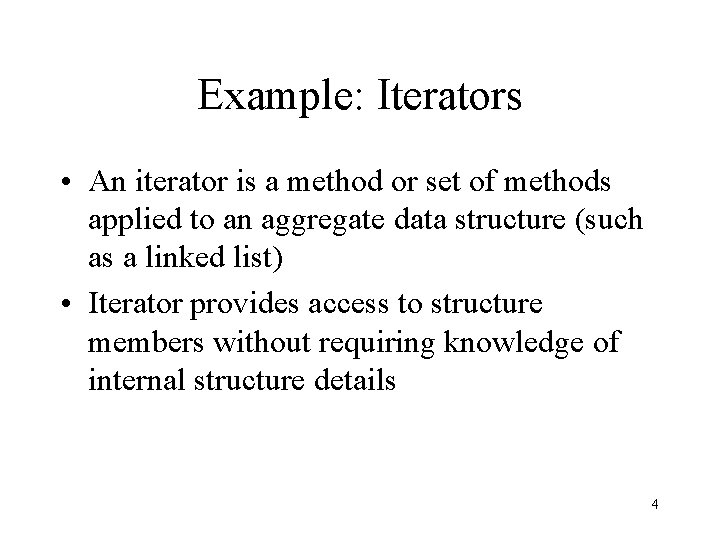 Example: Iterators • An iterator is a method or set of methods applied to