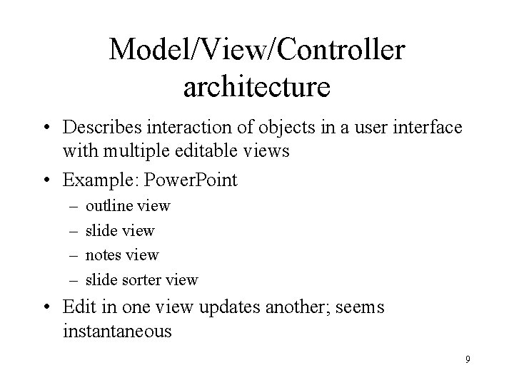 Model/View/Controller architecture • Describes interaction of objects in a user interface with multiple editable