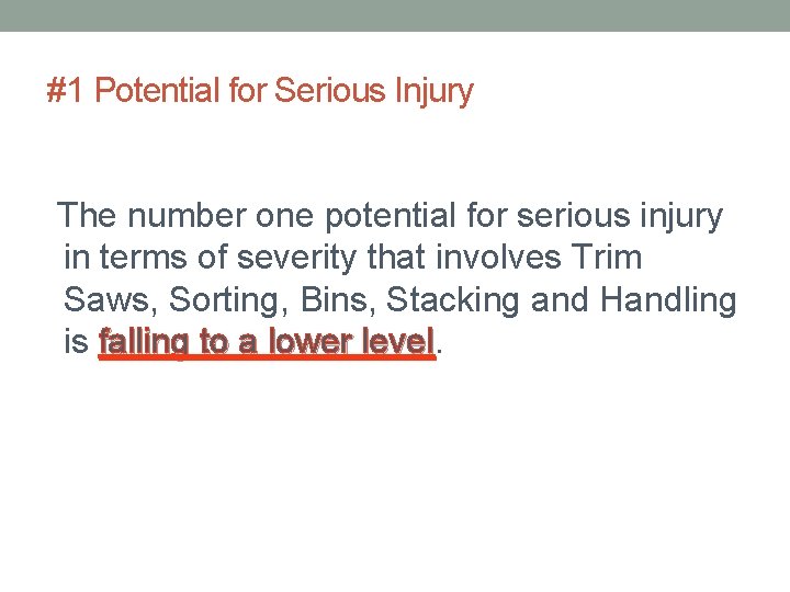 #1 Potential for Serious Injury The number one potential for serious injury in terms