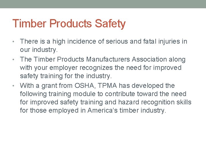 Timber Products Safety • There is a high incidence of serious and fatal injuries