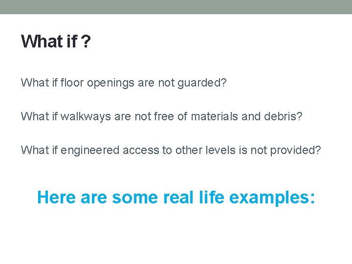 What if ? What if floor openings are not guarded? What if walkways are