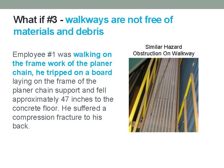 What if #3 - walkways are not free of materials and debris Employee #1