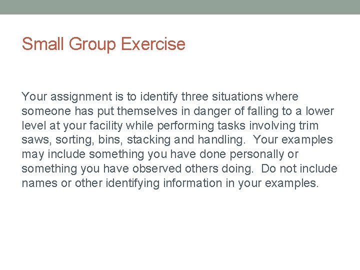 Small Group Exercise Your assignment is to identify three situations where someone has put