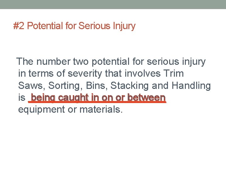 #2 Potential for Serious Injury The number two potential for serious injury in terms