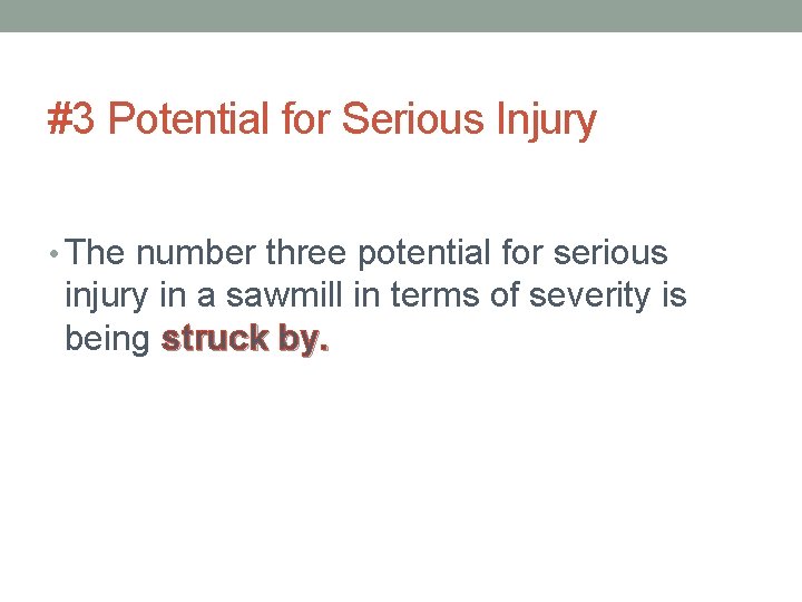 #3 Potential for Serious Injury • The number three potential for serious injury in