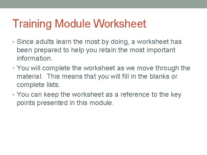 Training Module Worksheet • Since adults learn the most by doing, a worksheet has