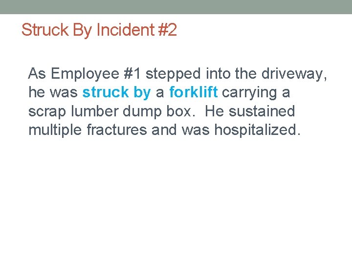 Struck By Incident #2 As Employee #1 stepped into the driveway, he was struck