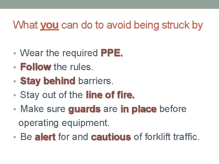 What you can do to avoid being struck by • Wear the required PPE.