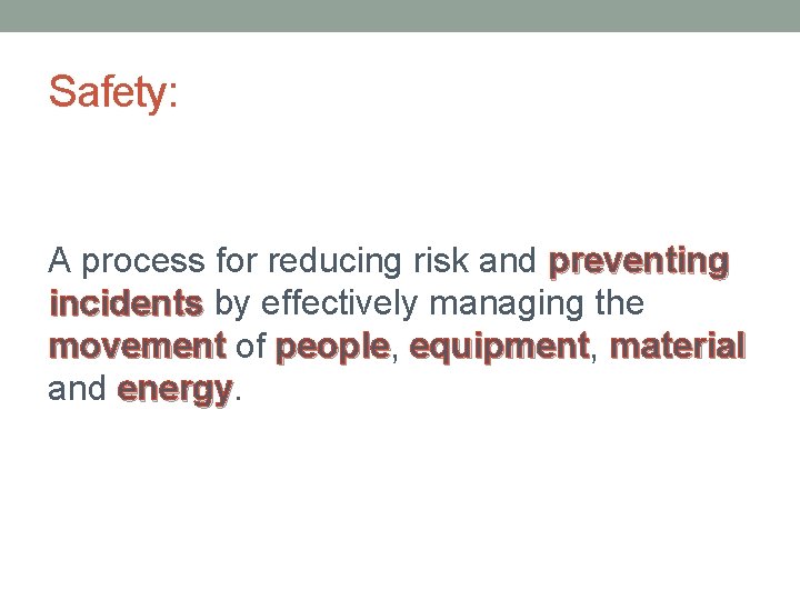 Safety: A process for reducing risk and preventing incidents by effectively managing the movement