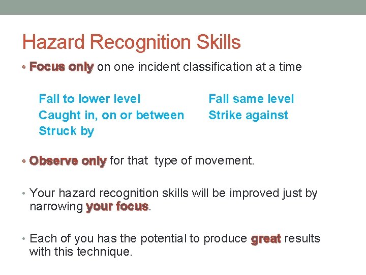 Hazard Recognition Skills • Focus only on one incident classification at a time Fall