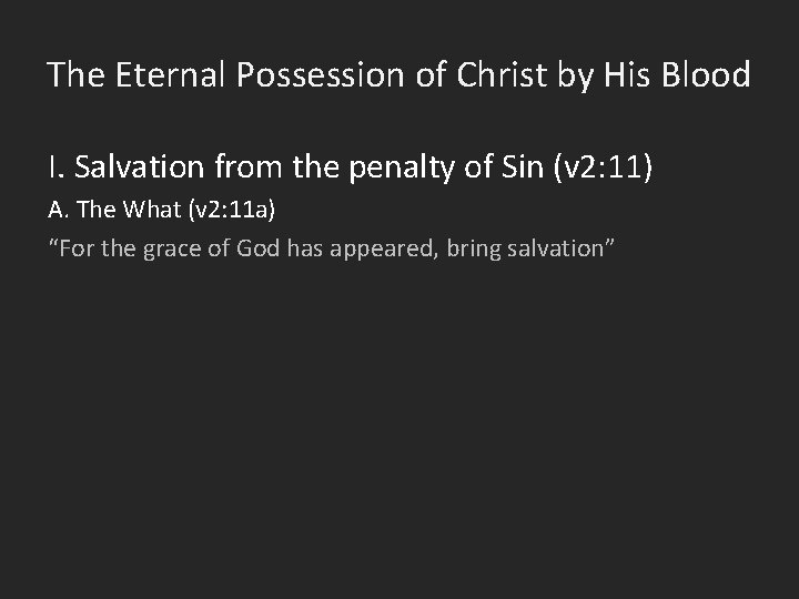 The Eternal Possession of Christ by His Blood I. Salvation from the penalty of