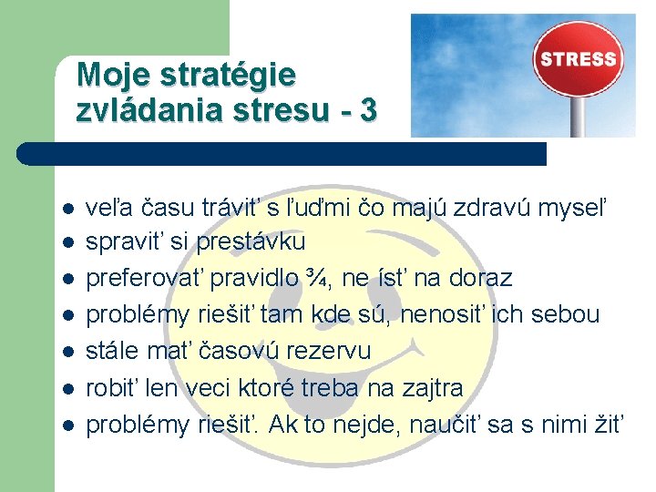 Moje stratégie zvládania stresu - 3 l l l l veľa času tráviť s