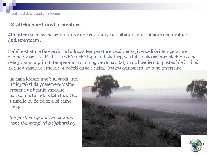 Adijabatski procesi u atmosferi Statička stabilnost atmosfere Atmosfera se može nalaziti u tri ravnotežna