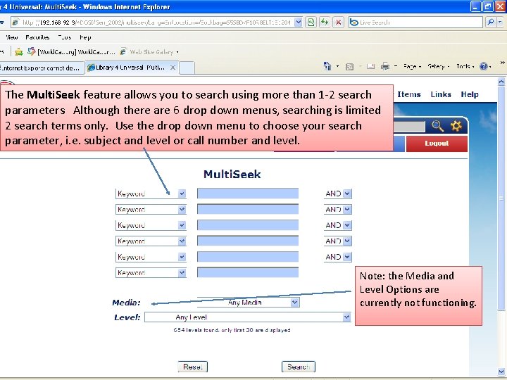 The Multi. Seek feature allows you to search using more than 1 -2 search