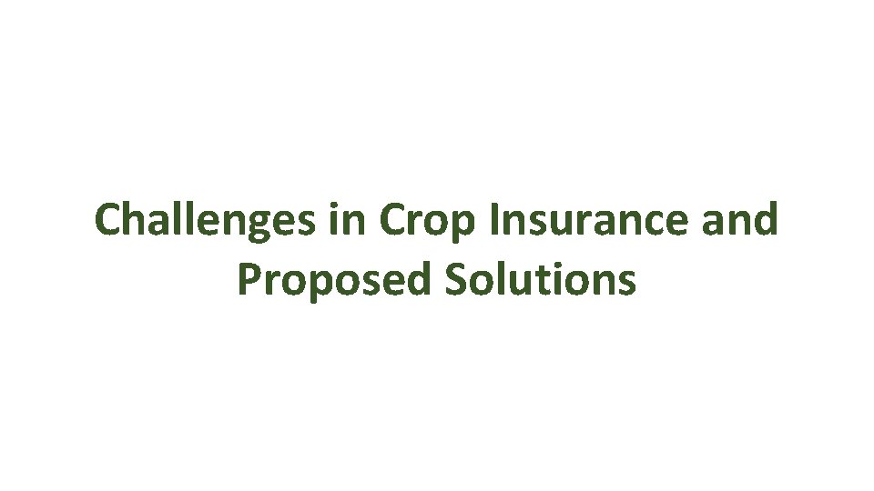 Challenges in Crop Insurance and Proposed Solutions 