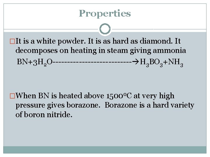 Properties �It is a white powder. It is as hard as diamond. It decomposes