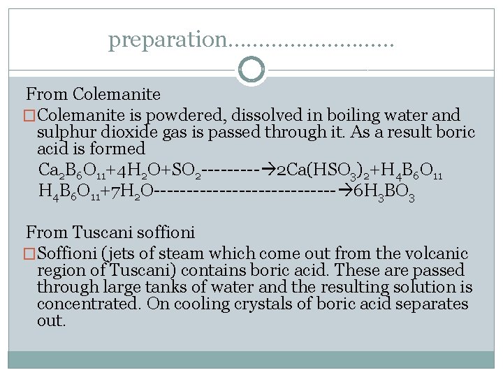 preparation…………… From Colemanite �Colemanite is powdered, dissolved in boiling water and sulphur dioxide gas