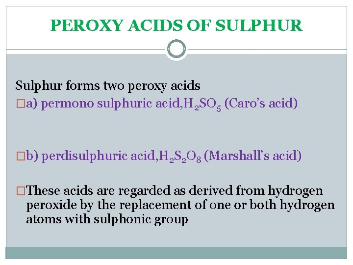 PEROXY ACIDS OF SULPHUR Sulphur forms two peroxy acids �a) permono sulphuric acid, H