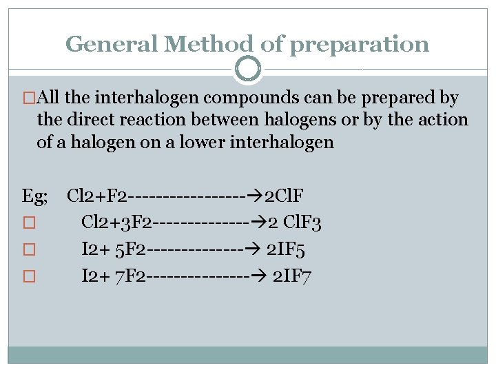 General Method of preparation �All the interhalogen compounds can be prepared by the direct