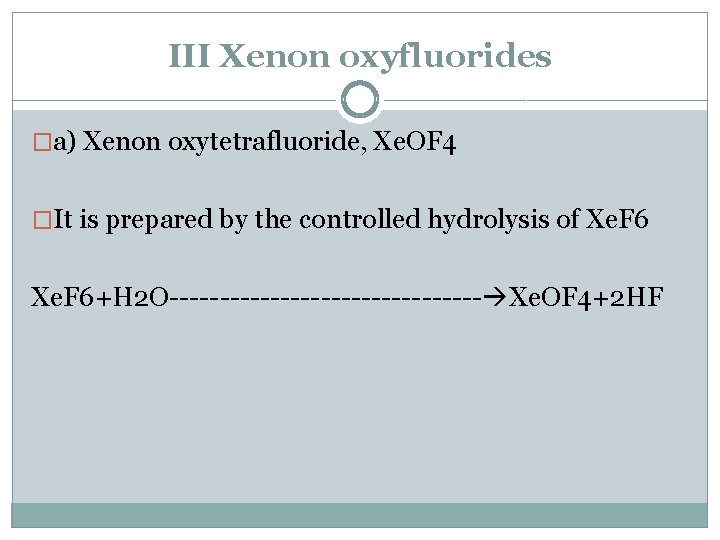 III Xenon oxyfluorides �a) Xenon oxytetrafluoride, Xe. OF 4 �It is prepared by the