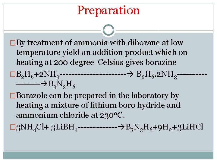 Preparation �By treatment of ammonia with diborane at low temperature yield an addition product