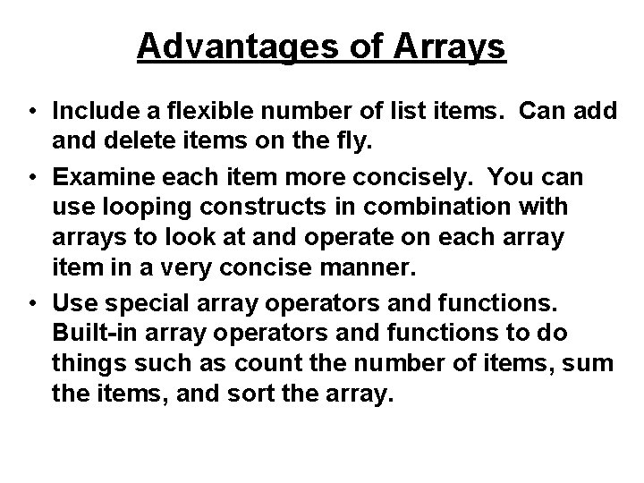 Advantages of Arrays • Include a flexible number of list items. Can add and