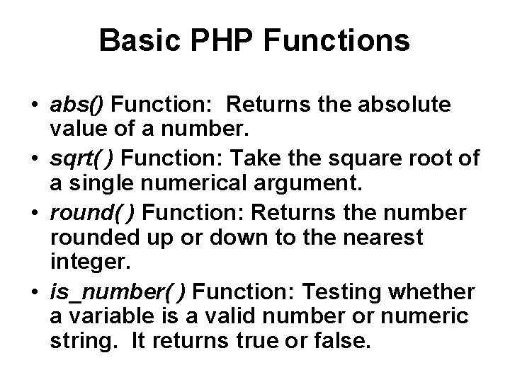 Basic PHP Functions • abs() Function: Returns the absolute value of a number. •