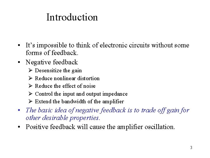 Introduction • It’s impossible to think of electronic circuits without some forms of feedback.