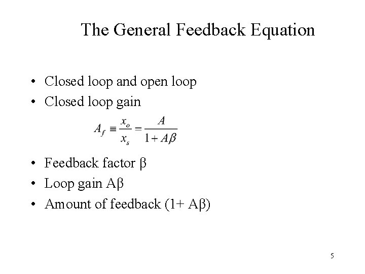 The General Feedback Equation • Closed loop and open loop • Closed loop gain