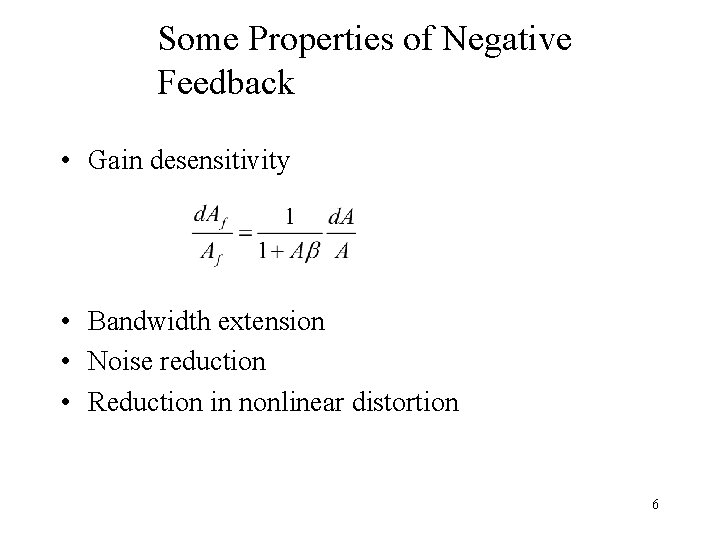 Some Properties of Negative Feedback • Gain desensitivity • Bandwidth extension • Noise reduction