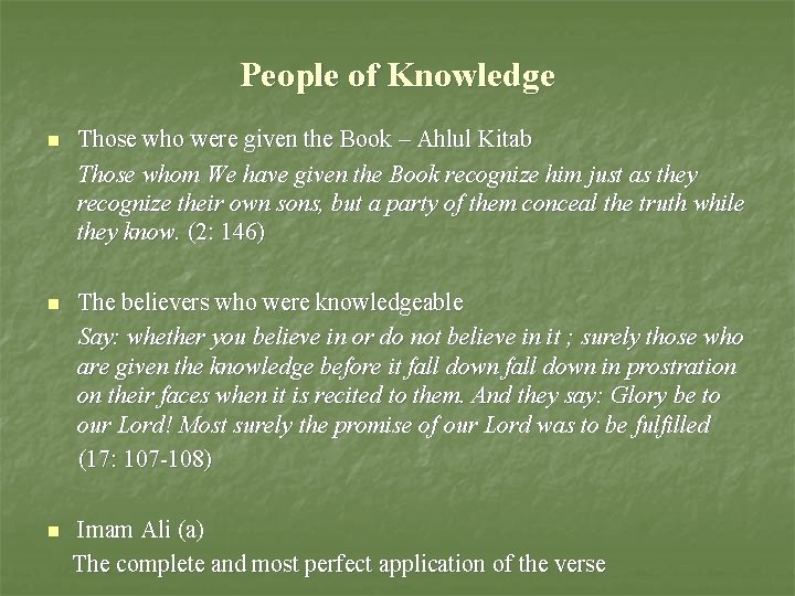 People of Knowledge n Those who were given the Book – Ahlul Kitab Those