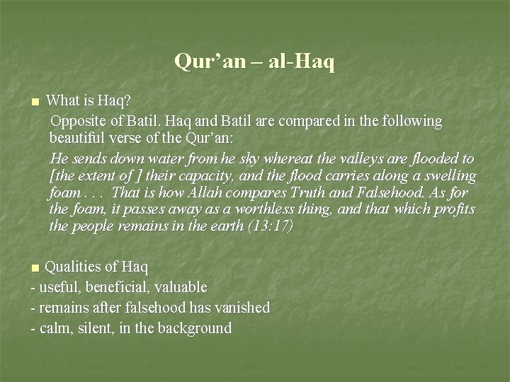 Qur’an – al-Haq ■ What is Haq? Opposite of Batil. Haq and Batil are