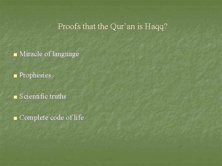 Proofs that the Qur’an is Haqq? ■ Miracle of language ■ Prophesies ■ Scientific