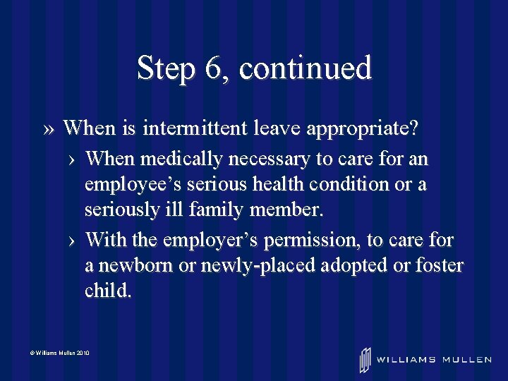 Step 6, continued » When is intermittent leave appropriate? › When medically necessary to