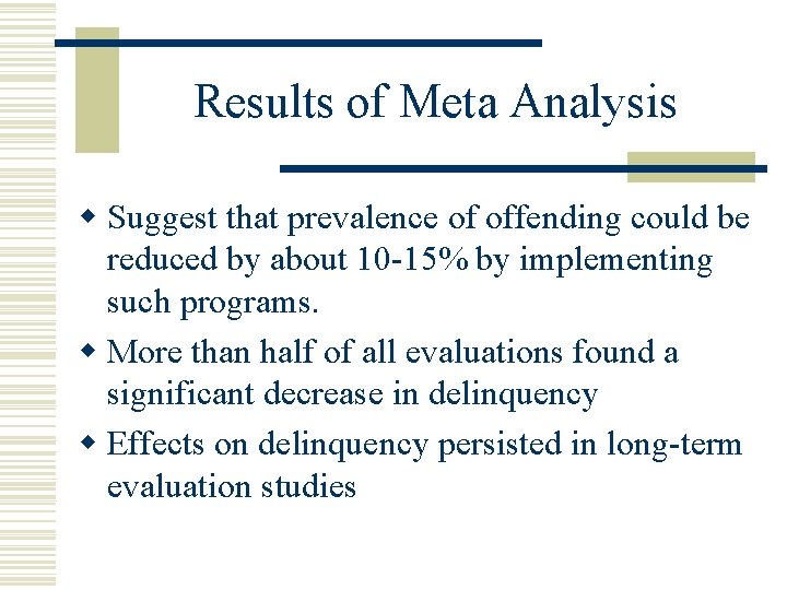 Results of Meta Analysis w Suggest that prevalence of offending could be reduced by