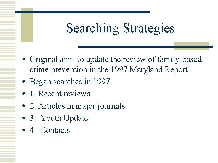 Searching Strategies w Original aim: to update the review of family-based crime prevention in